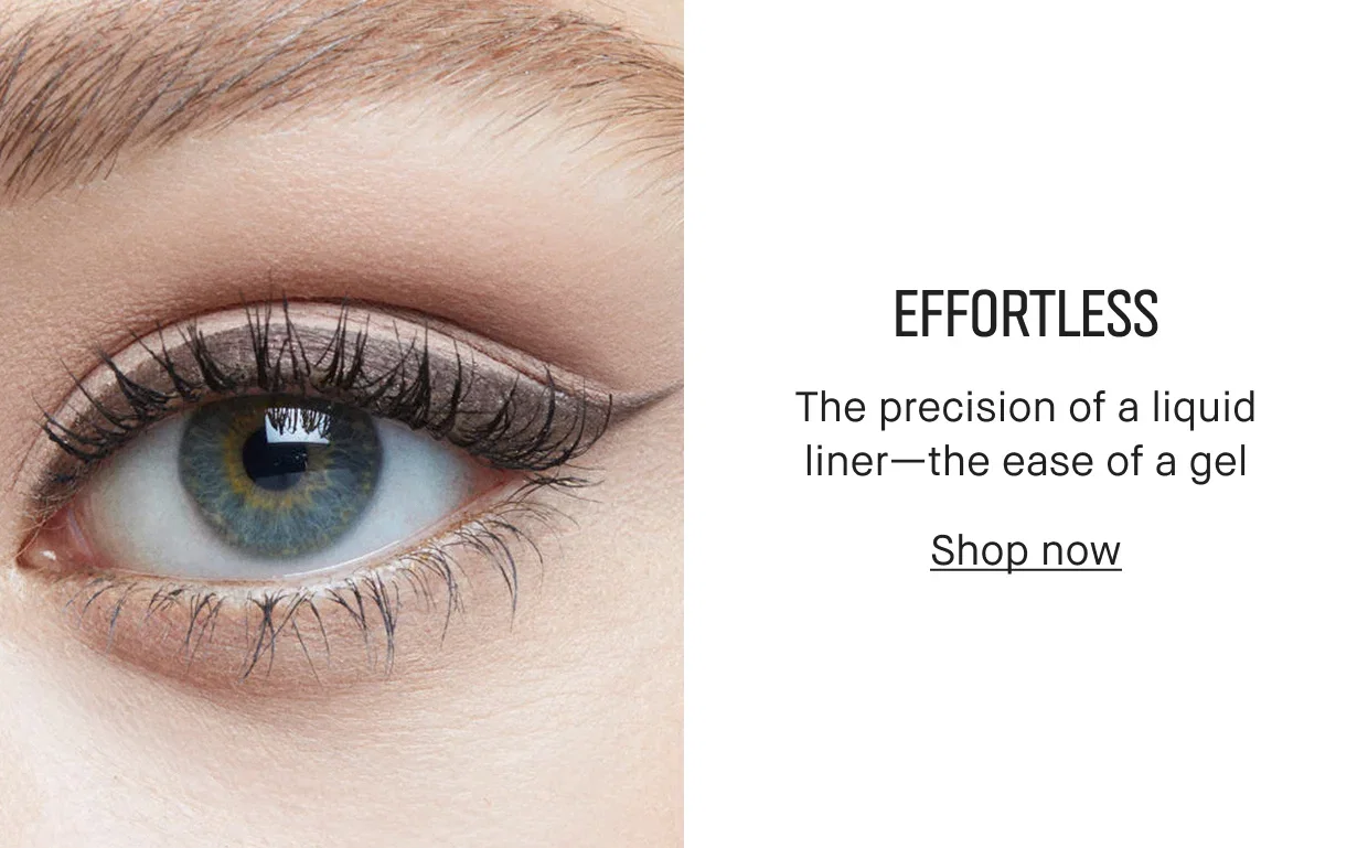 EFFORTLESS | The precision of a liquid liner-the ease of a gel | Shop now