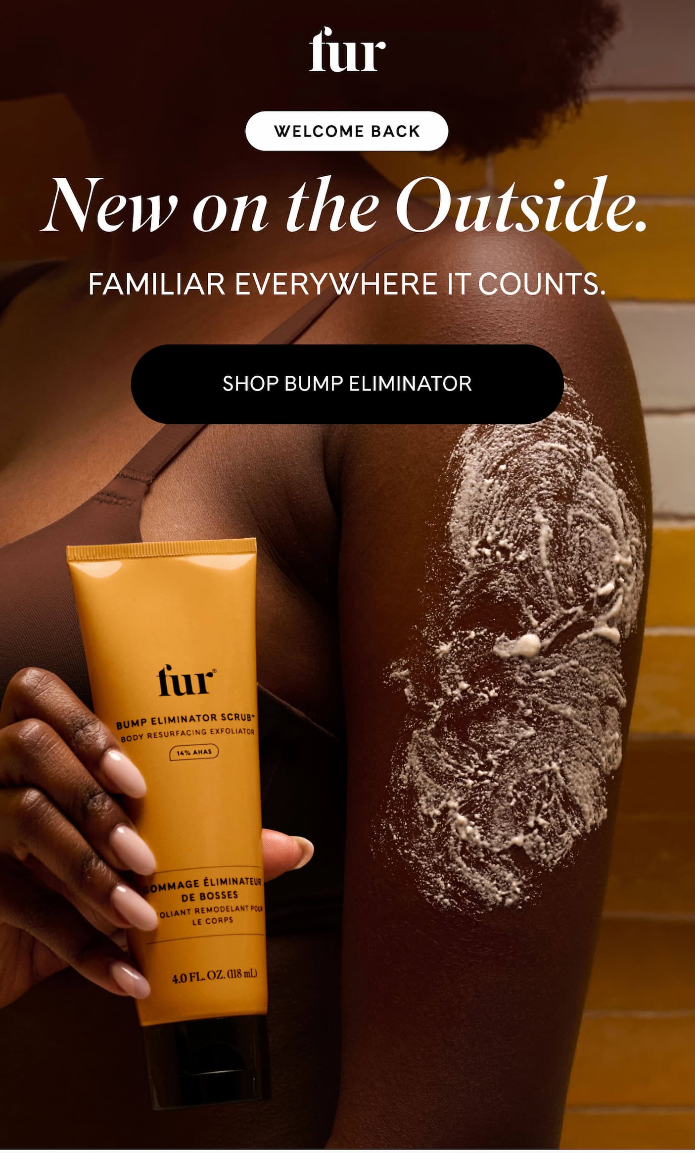fur WELCOME BACK New on the Outside. Familiar Everywhere It Counts. SHOP BUMP ELIMINATOR
