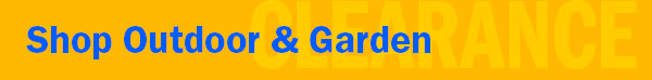 Shop Outdoor & Garden Clearance