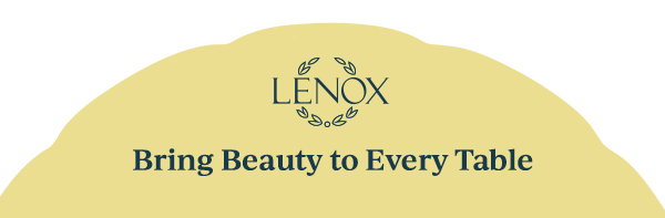 LENOX  Bring Beauty to Every Table