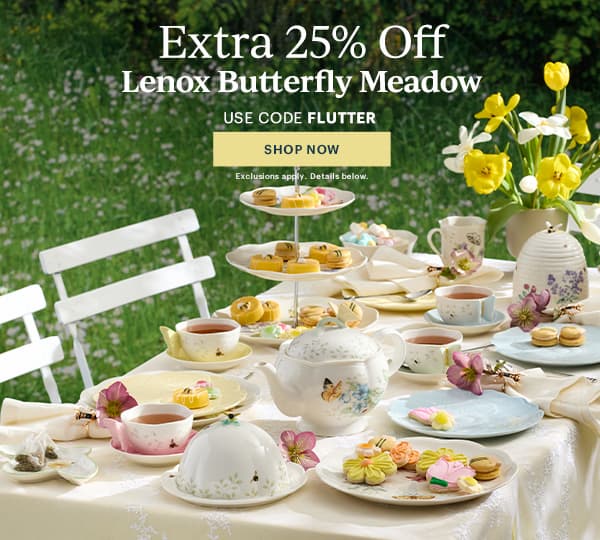 Extra 25% Off  Lenox Butterfly Meadow  USE CODE FLUTTER  [SHOP NOW] Exclusions apply. Details below.