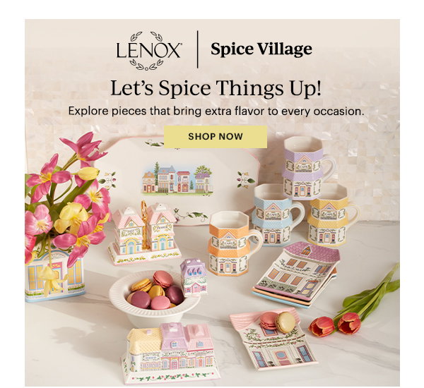 LENOX | Spice Village  Let's Spice Things Up!  Explore pieces that bring extra flavor to every occasion.  [SHOP NOW]
