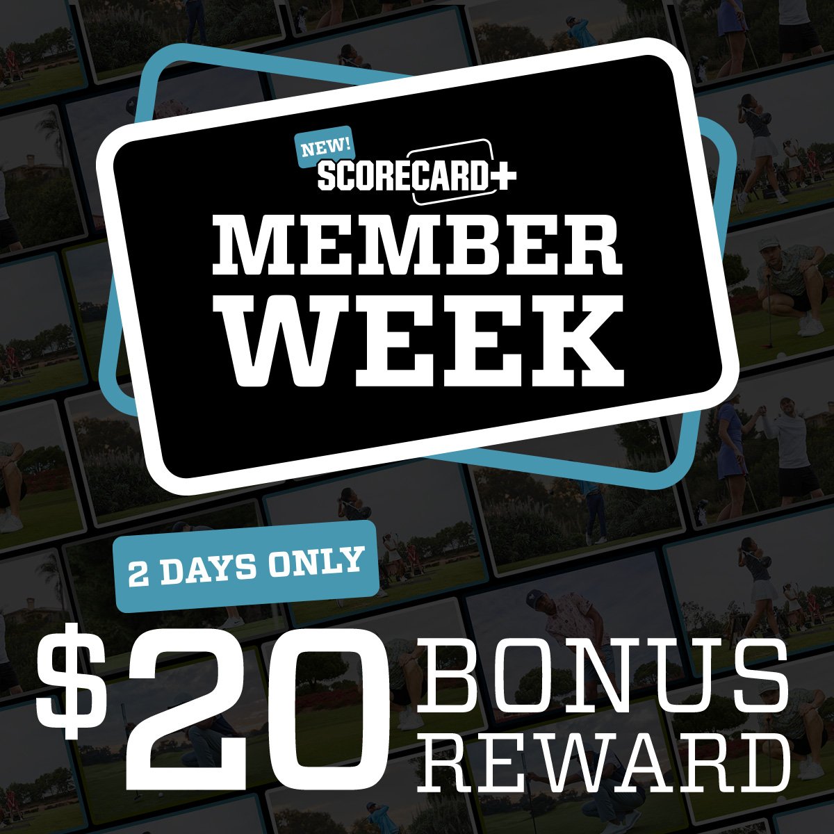 New ScoreCard+ Member Week. Two days only. $20 bonus reward±.