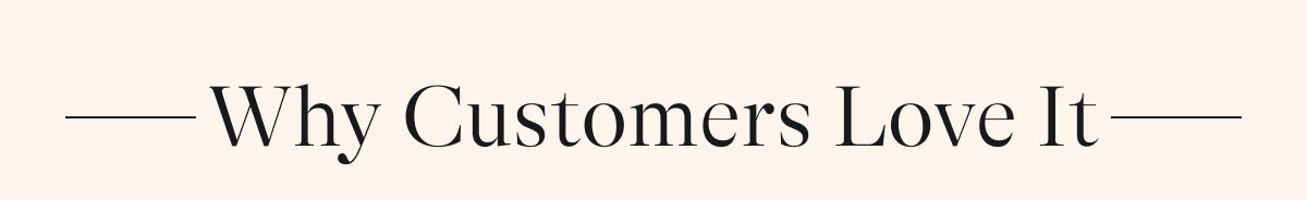 Why Customers Love It