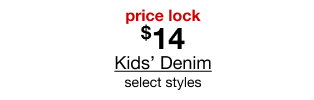 price lock $14 Kids' Denim select styles