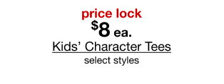 price lock $8 each Kids’ Character Tees select styles