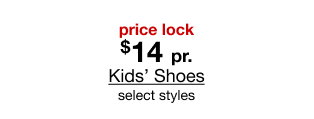 price lock $14 pair Kids’ Shoes select styles