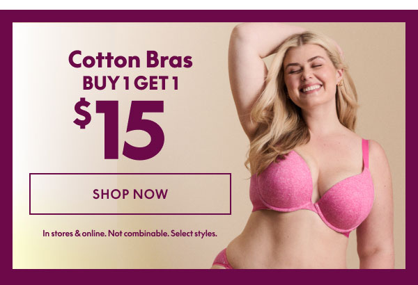 Cotton Bras BOGO $15