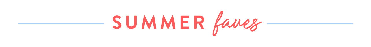 Summer Faves