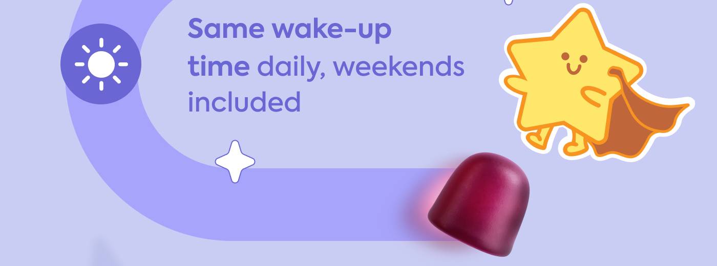 Same wake-up time daily, weekends included