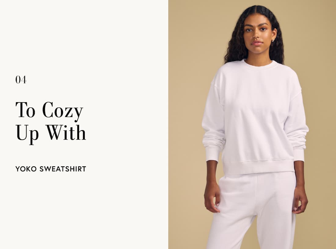 Image of model wearing Yoko in White. Text reads: To Cozy Up With