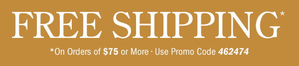 Free Shipping on Orders Of $75 or More | Use Promo Code 462474