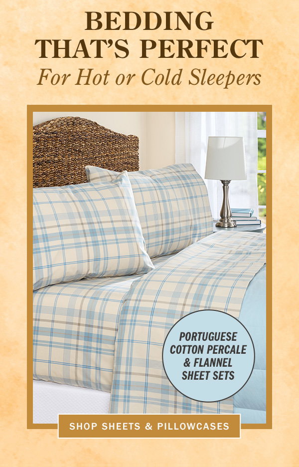 Bedding That's Perfect for Hot or Cold Sleepers. Portuguese Cotton Percale & Flannel Sheet Sets. Shop Sheets & Pillowcases. Yarn-Dyed Plaid Portuguese Cotton Flannel Sheet Set, Plaid Portuguese Cotton Percale Sheet Set
