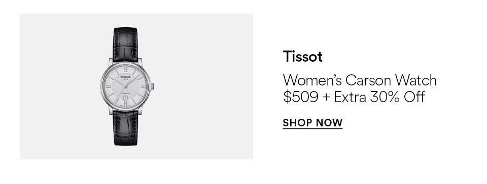 Tissot - Women's Carson Watch - $509 + extra 30% off - SHOP NOW >