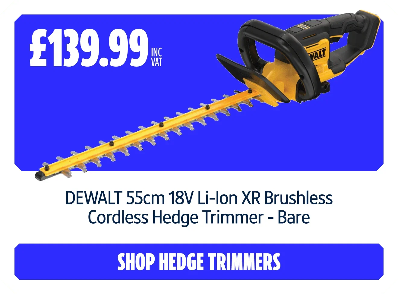 DEWALT 55cm 18V Li-Ion XR Brushless Cordless Hedge Trimmer - Bare. Only £139.99 inc VAT. Shop Hedge Trimmers.