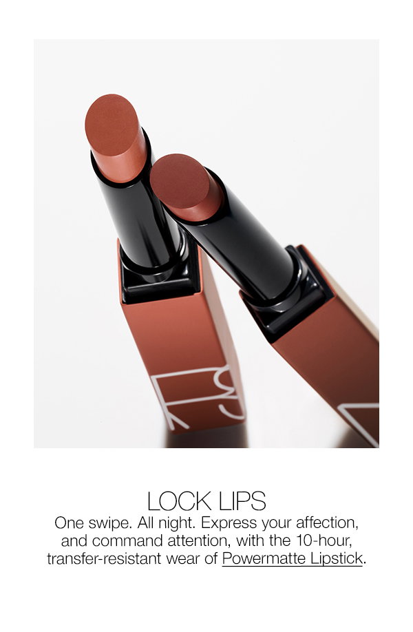 Slot 7: One swipe. All night. Express your affection with the 10-hour, transfer-resistant wear of Powermatte Lipstick.