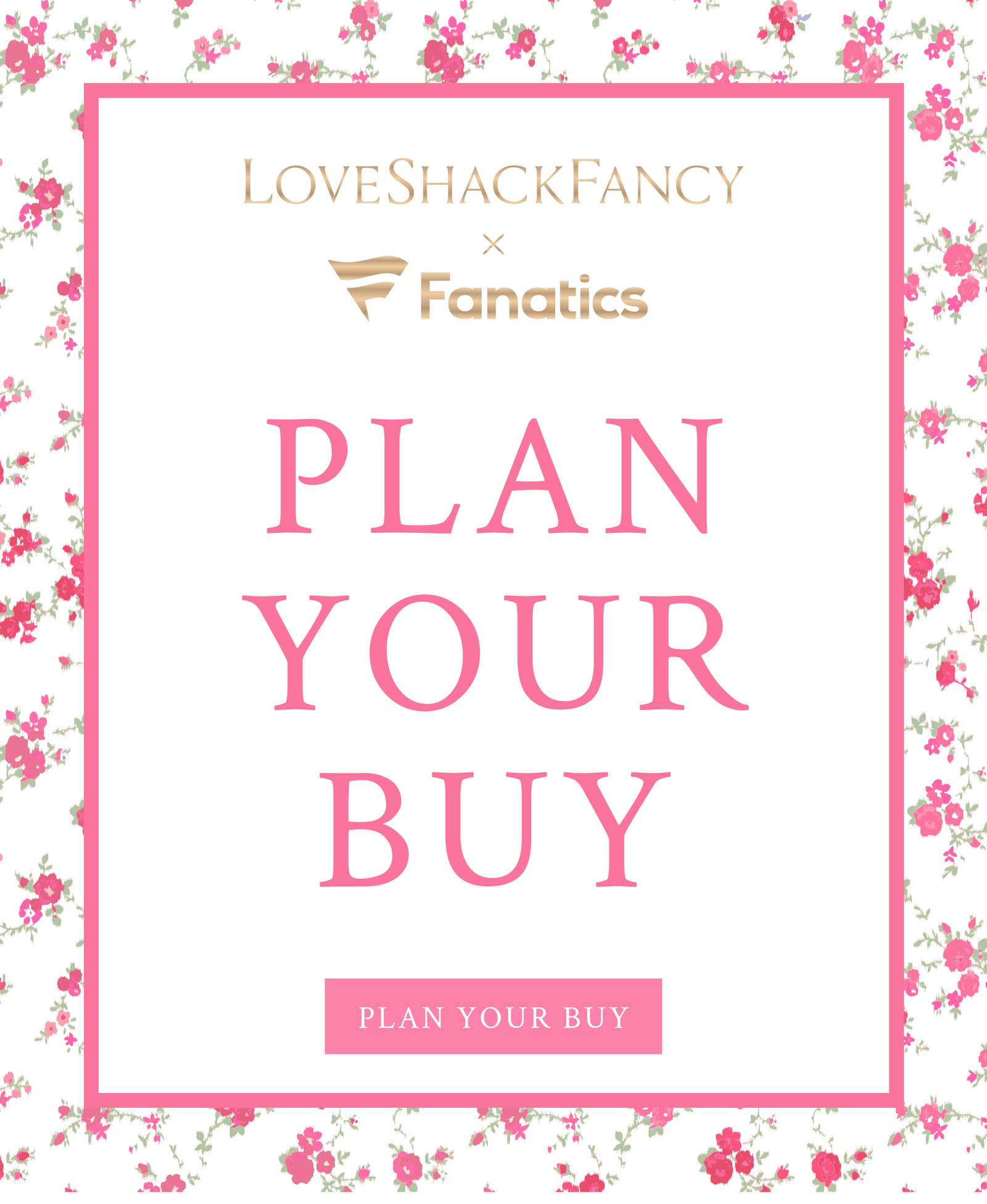 LoveShackFancy X Fanatics Plan Your Buy <PLAN YOUR BUY>