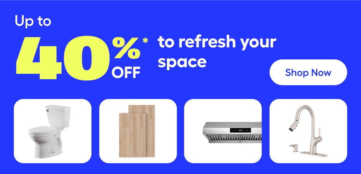  Refresh Your Space for Up to 40%* Off