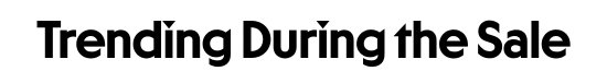 Trending During the Sale