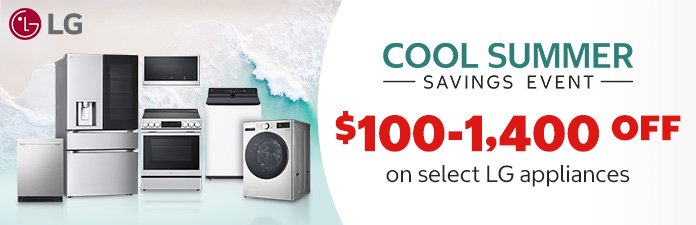 Cool Summer Savings event. $150 - $1,650 OFF on select LG Appliances