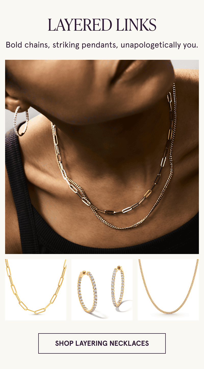 A model wearing gold and diamond jewelry, close ups of same styles below. Be bold. Click here to shop layering necklaces