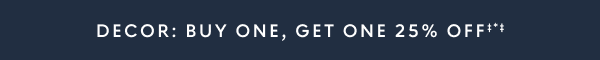 Buy one, get one 25% off decor
