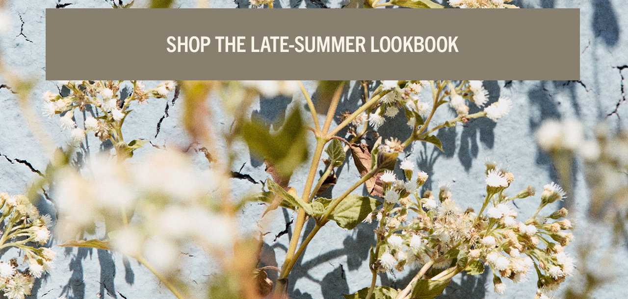 SHOP THE LATE-SUMMER LOOKBOOK
