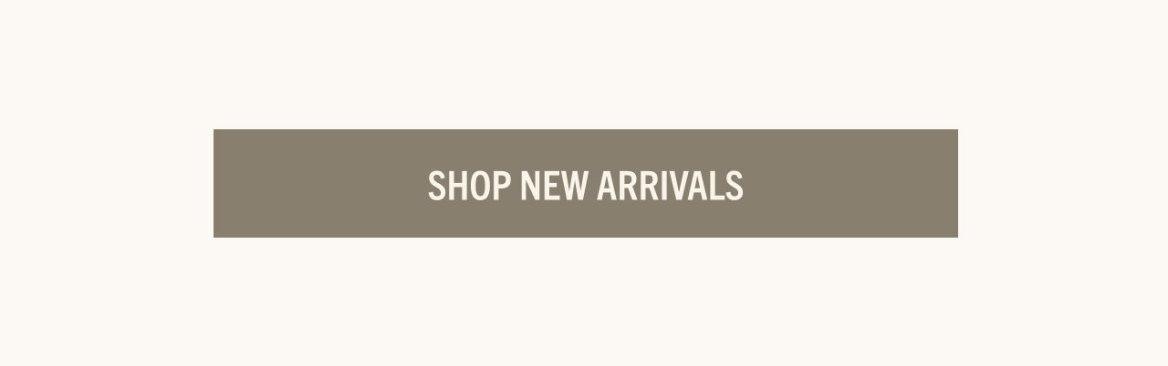 SHOP NEW ARRIVALS