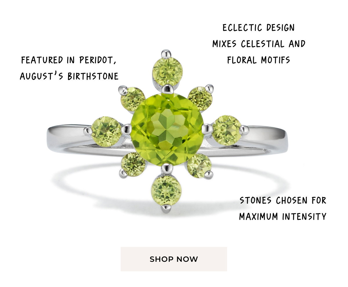 • Featured in peridot, August’s birthstone • Eclectic design mixes celestial and floral motifs • Stones chosen for maximum intensity - Shop Now >