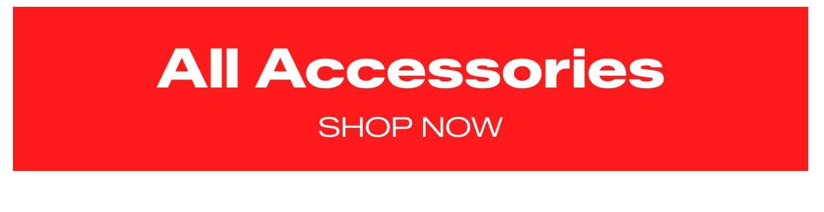 All Accessories - SHOP NOW