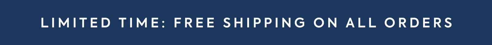 LIMITED TIME: FREE SHIPPING ON ALL ORDERS