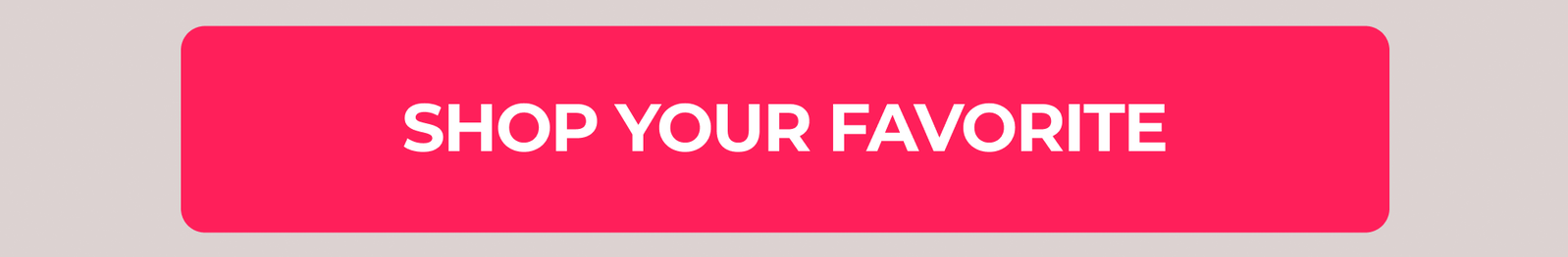 Shop Your Favourite