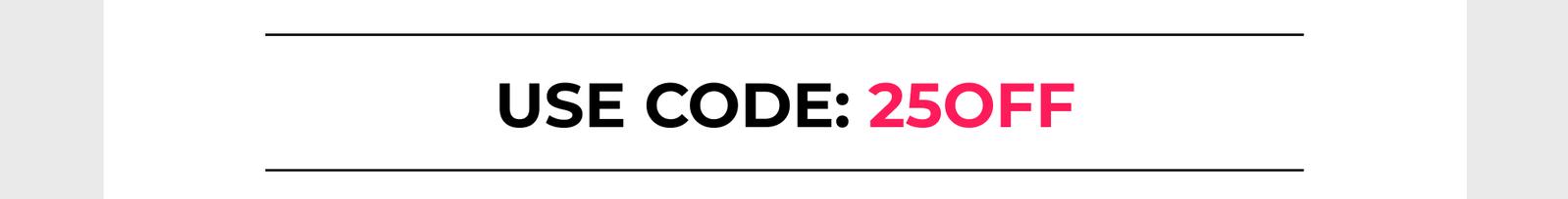 Use Code: 25OFF