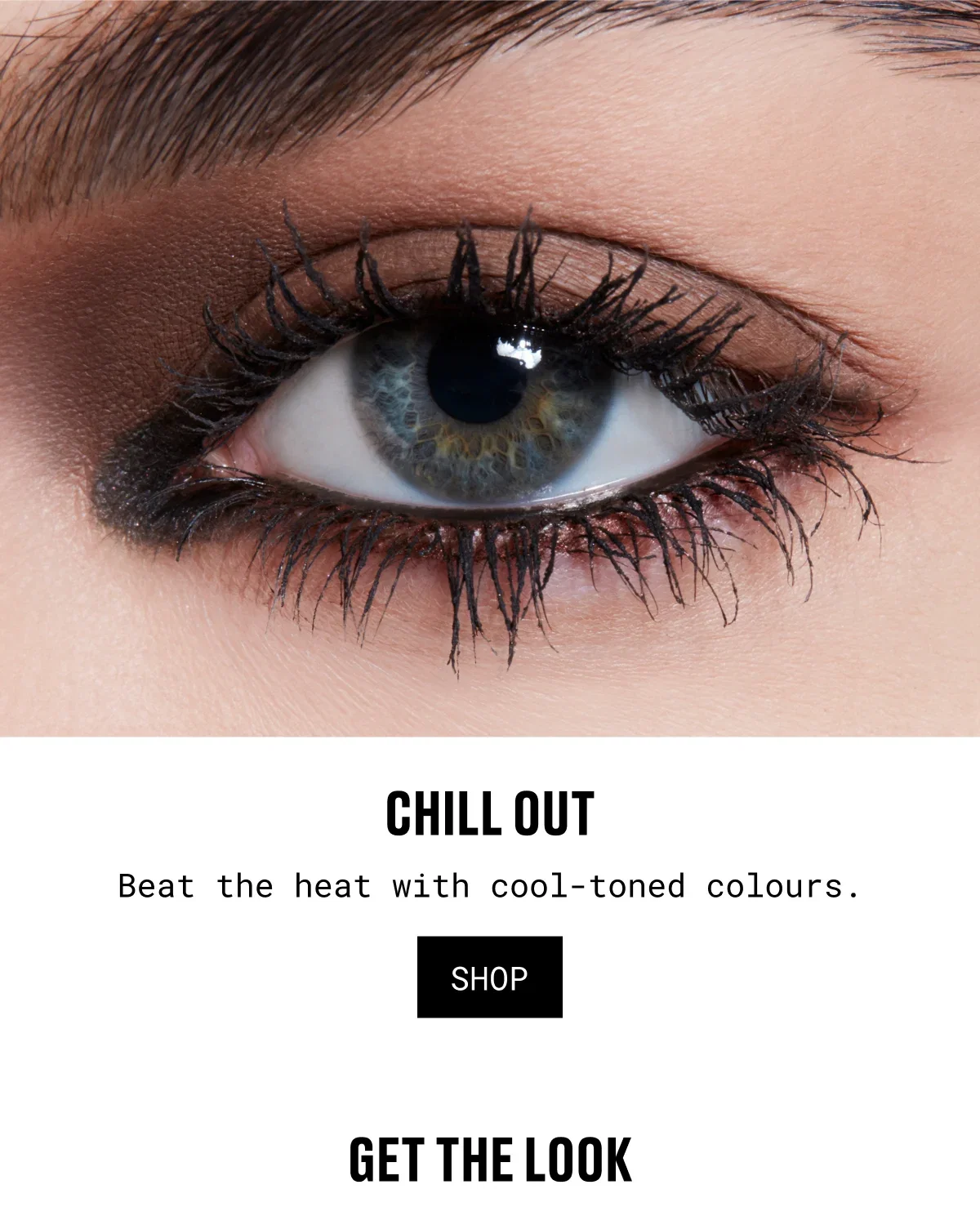CHILL OUT | Beat the heat with cool-toned colours. | SHOP | GET THE LOOK