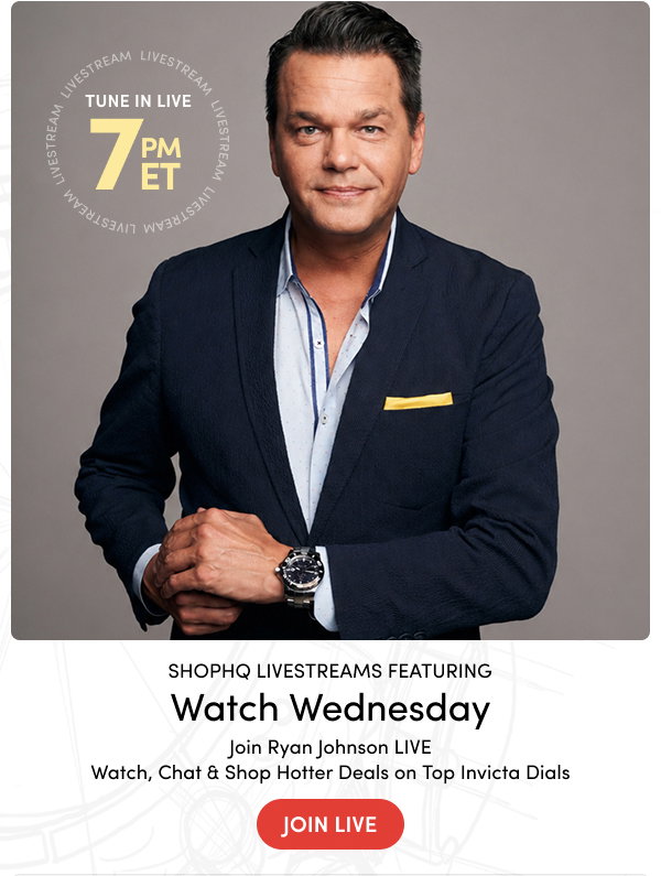 Watch Wednesday Livestream Join Ryan Johnson LIVE – Watch, Chat & Shop Our Top Picks from Invicta