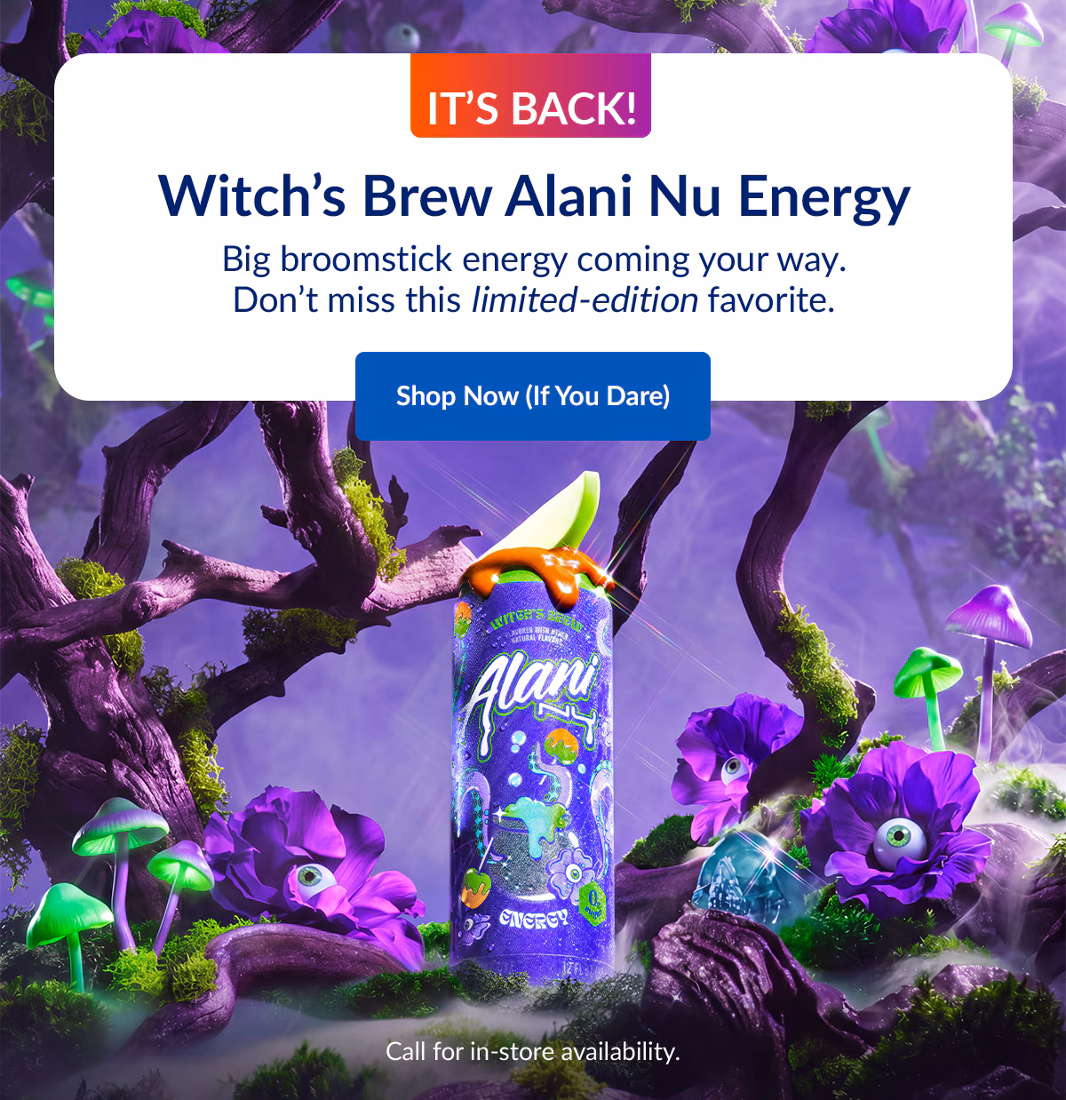IT'S BACK!. Witch's Brew Alani Nu Energy. Shop Now (If You Dare)