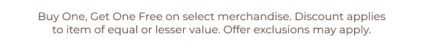 BOGO Free on select merchandise.