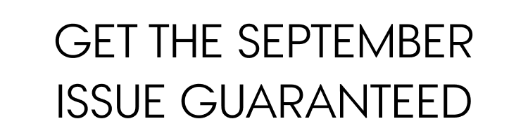 Get the September Issue Guaranteed