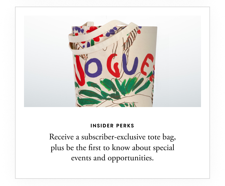 Insider perks - Receive a subscriber-exclusive tote bag, plus be the first to know about special events and opportunities.