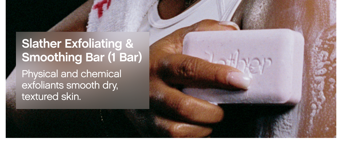 Slather Exfoliating & Smoothing Bar
