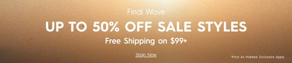 Up To 50% Off Sale Styles - Free Shipping on $99+