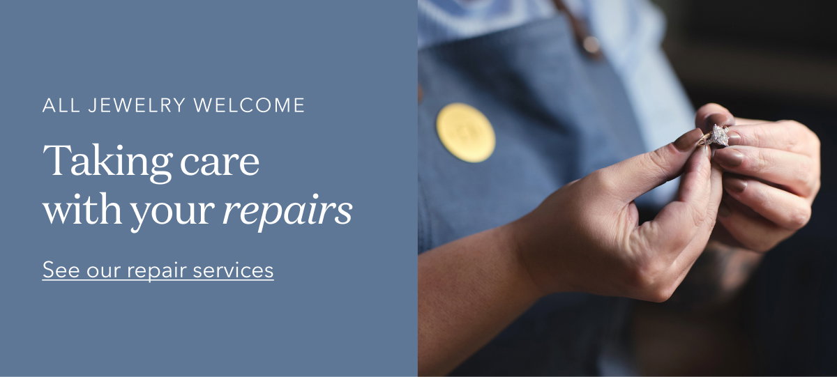 ALL JEWELRY WELCOME | Taking care with your repairs | See our repair services
