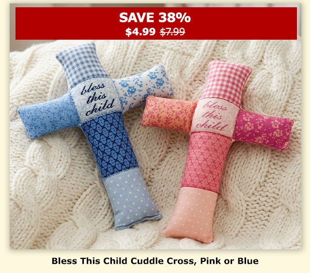 Bless This Child Cuddle Cross, Pink or Blue
