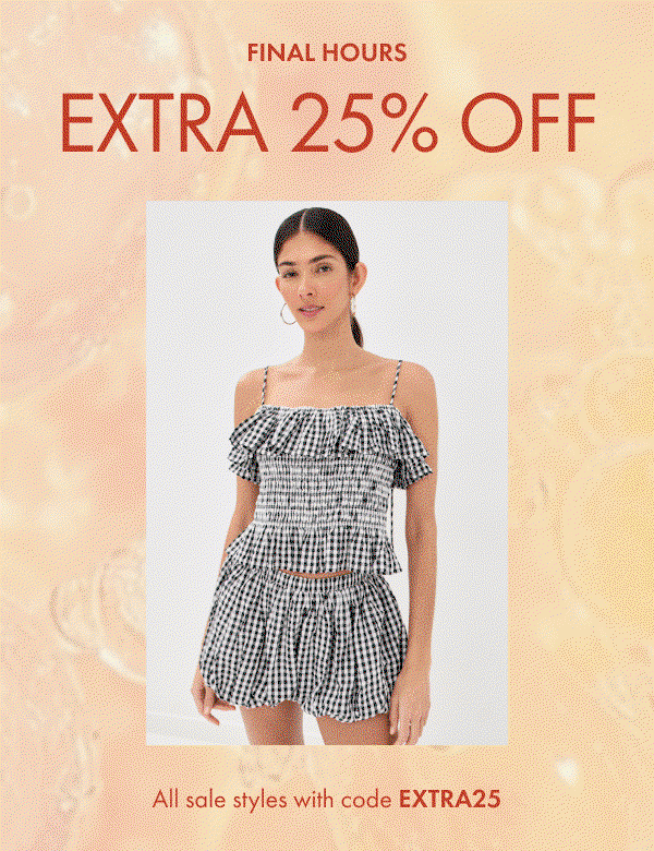 FINAL HOURS: Extra 25% off