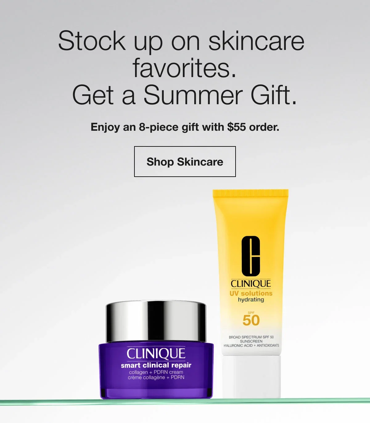 Stock up on skincare favorites. | Get a Summer Gift. | Enjoy an 8-piece gift with $55 order. | Shop Skincare