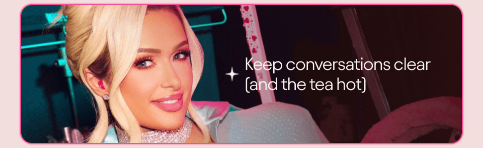 Keep conversations clear