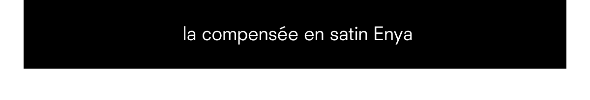 la compensée en satin Enya