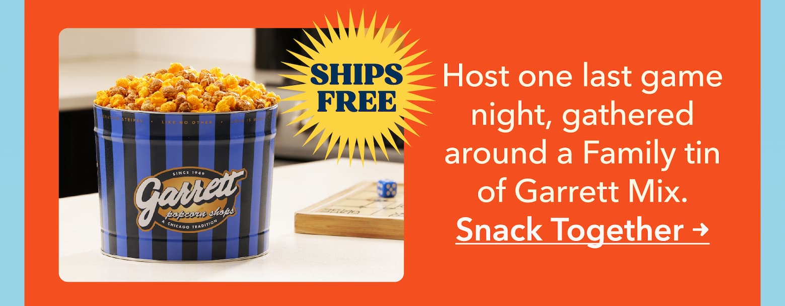 Host one last game night, gathered around a Family tin of Garrett Mix. (Ships Free)