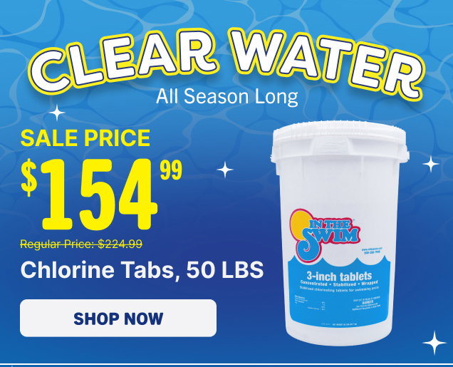 Clear Water All Season Long - $154.99 Chlorine Tabs, 50 LBS (Shop Now)