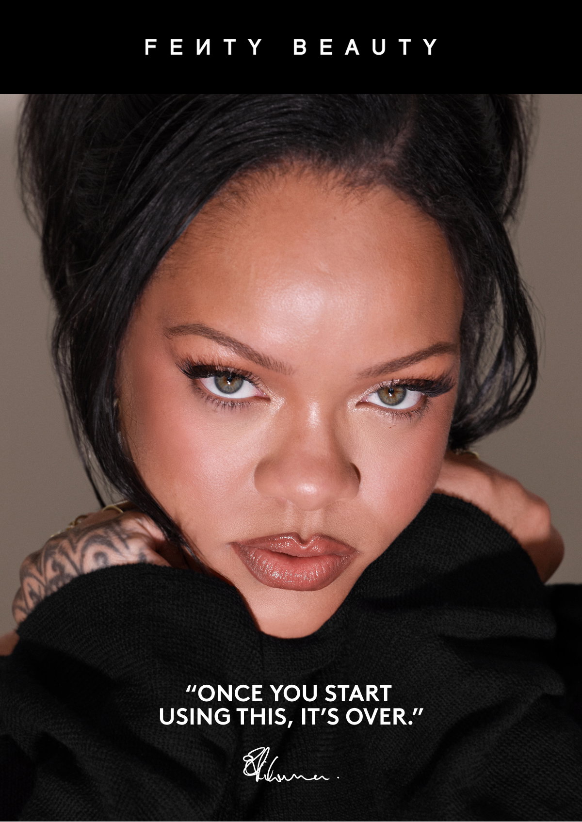 "Once you start using this, it's over." - Rihanna